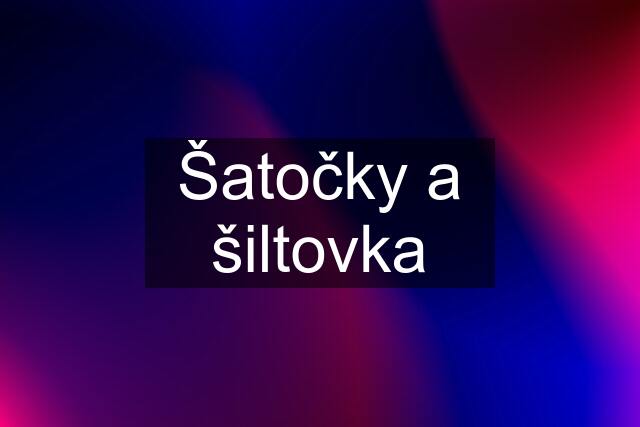 Šatočky a šiltovka