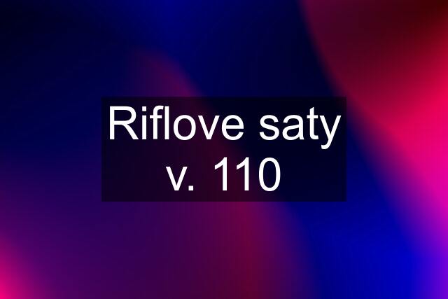 Riflove saty v. 110