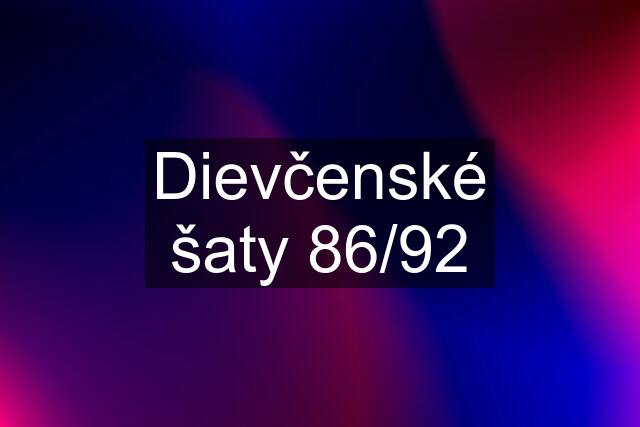 Dievčenské šaty 86/92