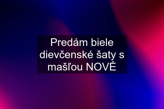 Predám biele dievčenské šaty s mašľou NOVÉ