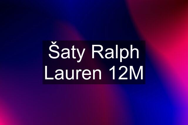 Šaty Ralph Lauren 12M