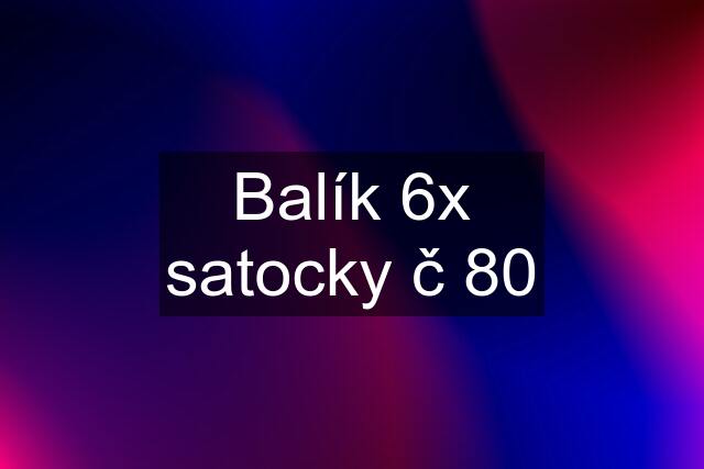 Balík 6x satocky č 80