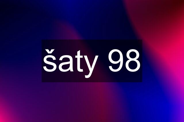 šaty 98