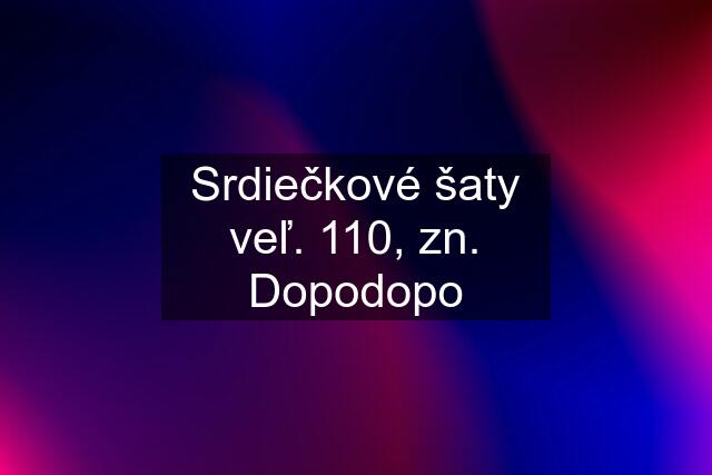 Srdiečkové šaty veľ. 110, zn. Dopodopo