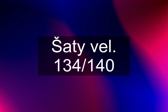 Šaty vel. 134/140