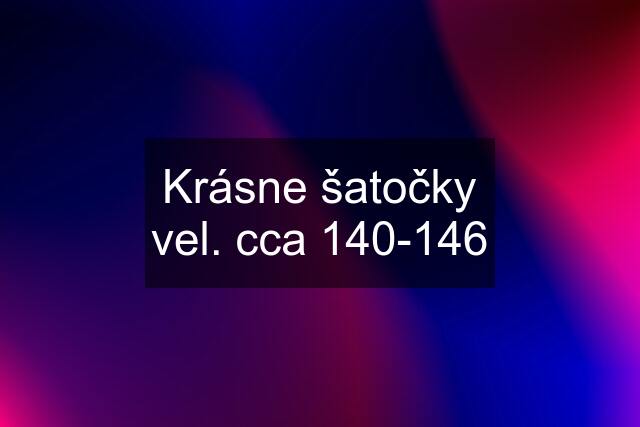 Krásne šatočky vel. cca 140-146