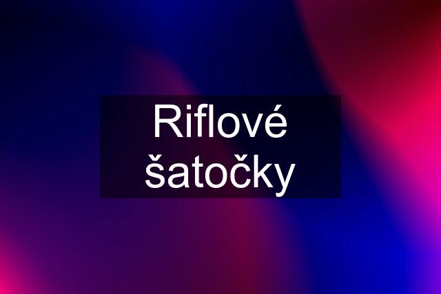 Riflové šatočky