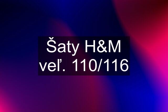 Šaty H&M veľ. 110/116