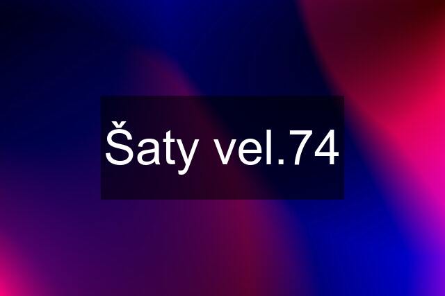 Šaty vel.74