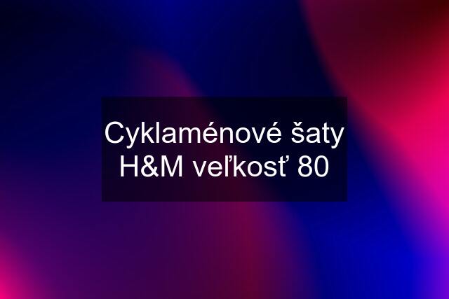 Cyklaménové šaty H&M veľkosť 80