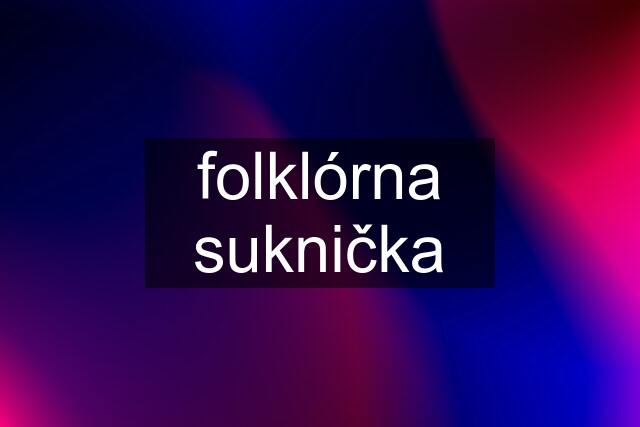 folklórna suknička