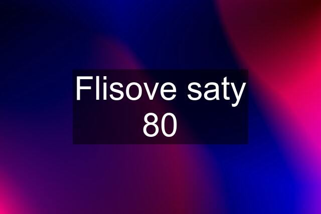 Flisove saty 80