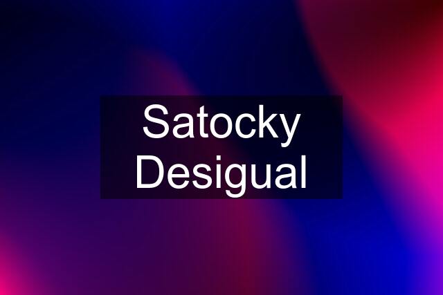 Satocky Desigual