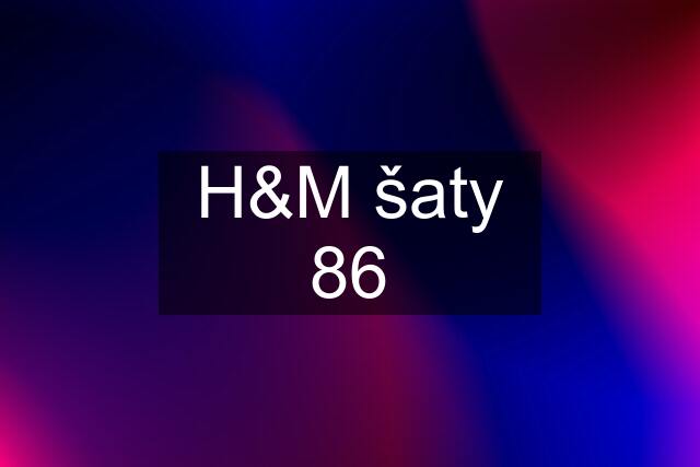 H&M šaty 86