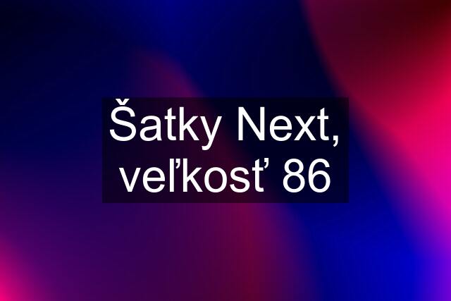 Šatky Next, veľkosť 86