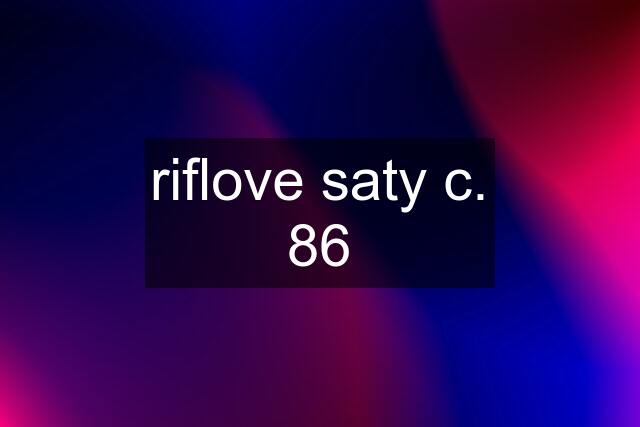 riflove saty c. 86