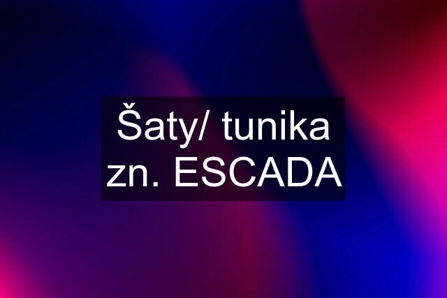 Šaty/ tunika zn. ESCADA