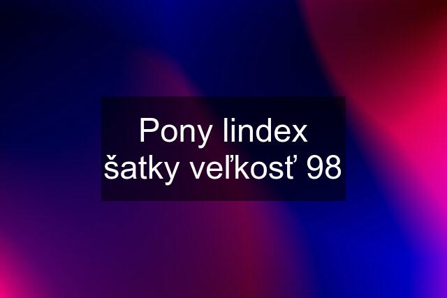 Pony lindex šatky veľkosť 98