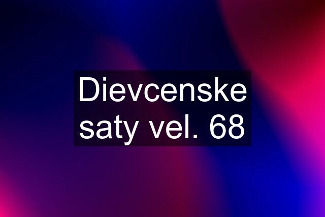 Dievcenske saty vel. 68