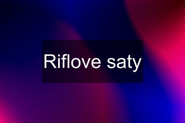 Riflove saty