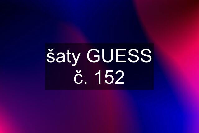 šaty GUESS č. 152