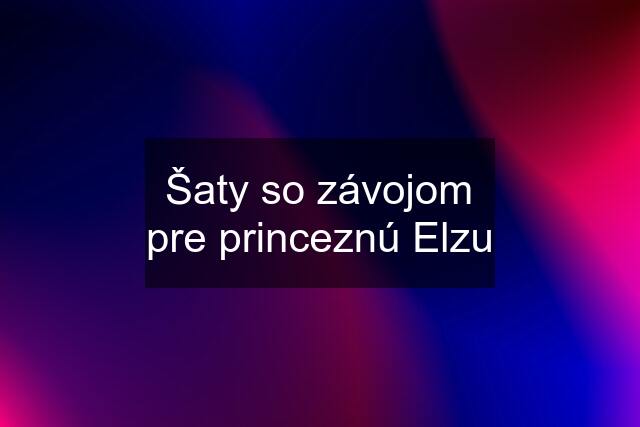 Šaty so závojom pre princeznú Elzu