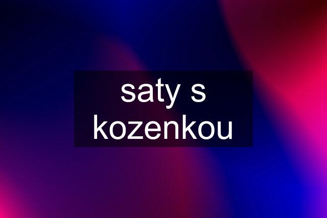 saty s kozenkou