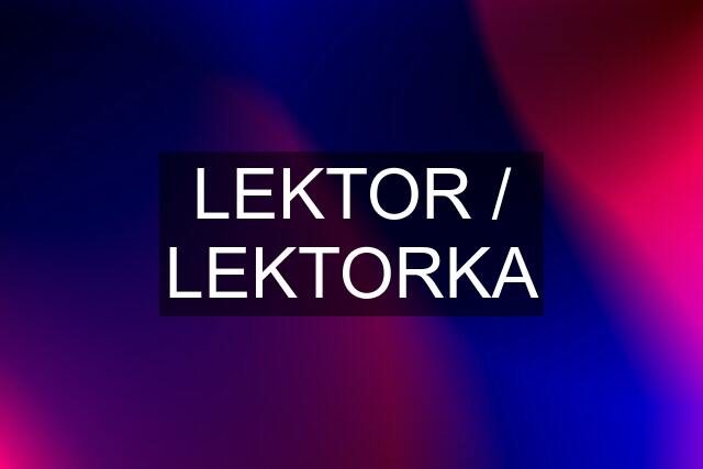 LEKTOR / LEKTORKA