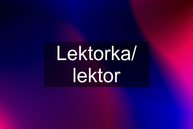 Lektorka/ lektor