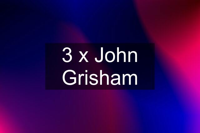 3 x John Grisham