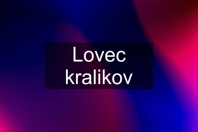 Lovec kralikov