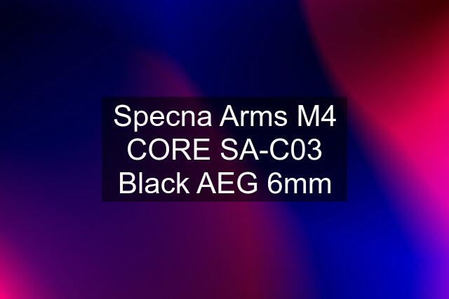 Specna Arms M4 CORE SA-C03 Black AEG 6mm