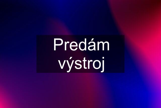 Predám výstroj