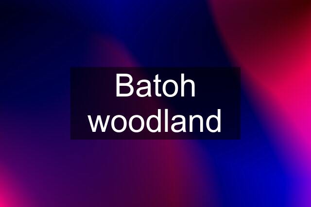 Batoh woodland