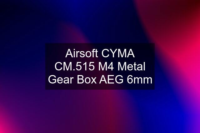 Airsoft CYMA CM.515 M4 Metal Gear Box AEG 6mm