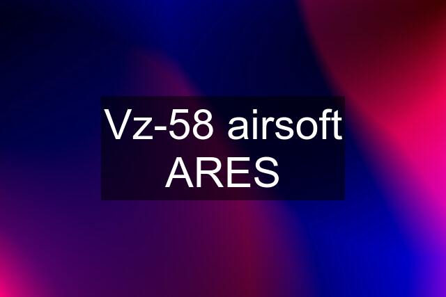 Vz-58 airsoft ARES