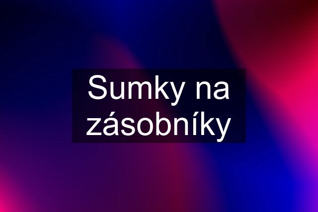 Sumky na zásobníky