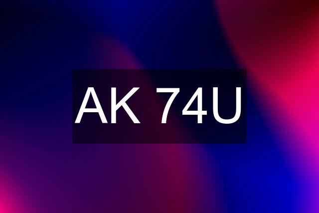 AK 74U