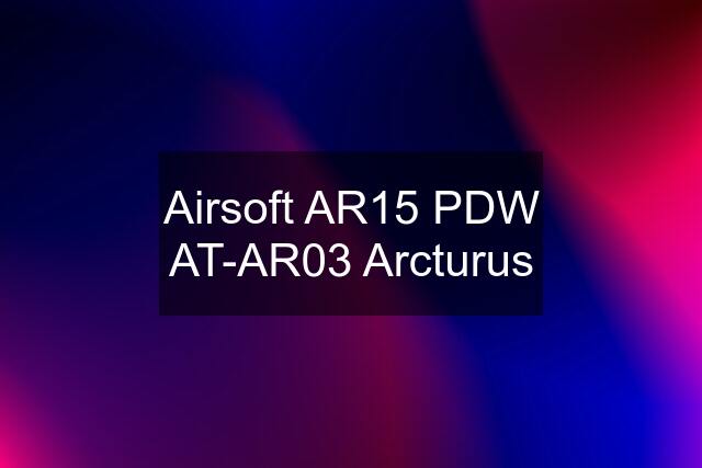 Airsoft AR15 PDW AT-AR03 Arcturus