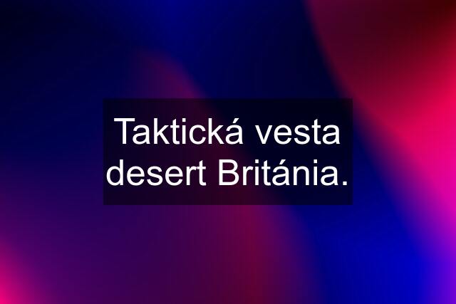 Taktická vesta desert Británia.