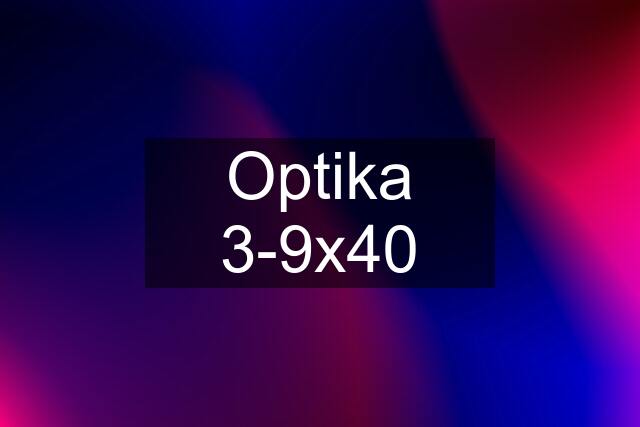 Optika 3-9x40