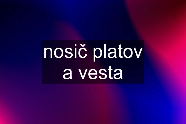 nosič platov a vesta