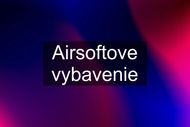 Airsoftove vybavenie