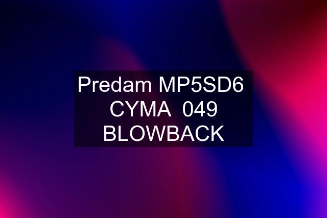 Predam MP5SD6  CYMA  049 BLOWBACK