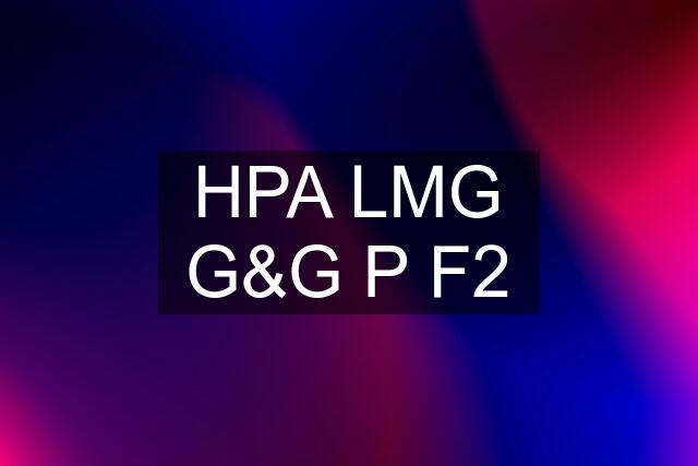 HPA LMG G&G P F2