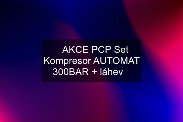 ❗AKCE PCP Set Kompresor AUTOMAT 300BAR + láhev❗