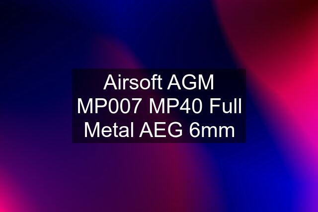 Airsoft AGM MP007 MP40 Full Metal AEG 6mm