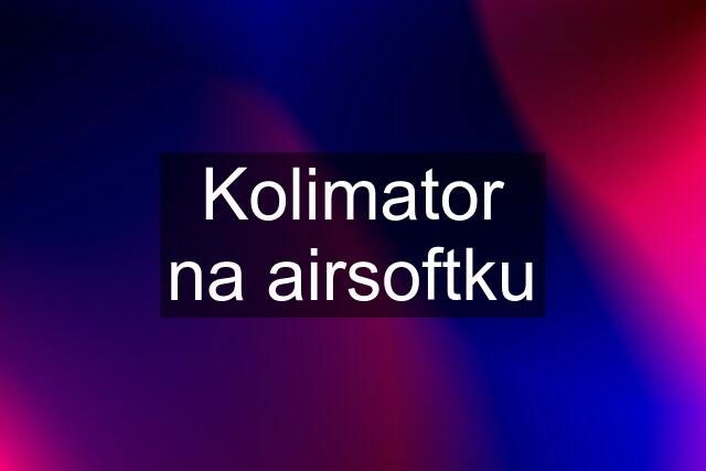 Kolimator na airsoftku