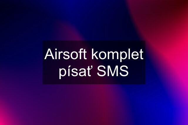 Airsoft komplet písať SMS