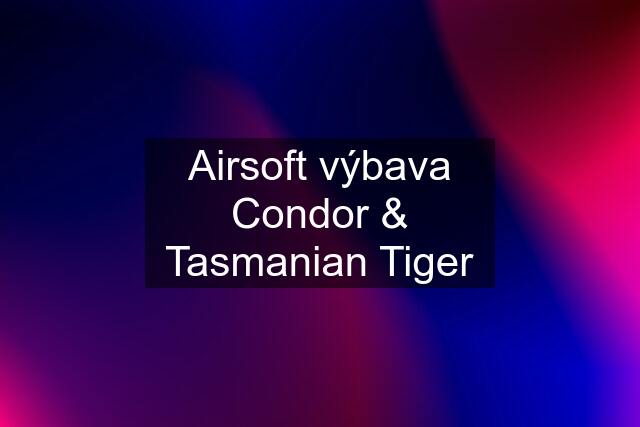 Airsoft výbava Condor & Tasmanian Tiger